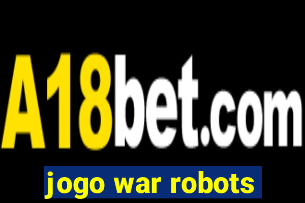 jogo war robots